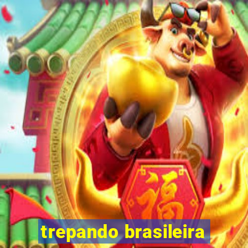 trepando brasileira